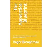 The Apprentice Blueprint: The Ultimate Guide to Being a Successful Apprentice Electrician