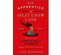 The Apprentice of Split Crow Lane: The Story of the Carr's Hill Murder - [Livre en VO] Jane Housham (Auteur)