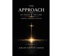 The Approach: At Peace & On Fire: Frequency. Embodiment. Execution