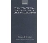 The Appropriation Of Divine Life In Cyril Of Alexandria