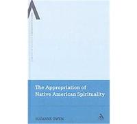 The Appropriation of Native American Spirituality, Continuum Advances in Religious Studies Suzanne Owen (Auteur)