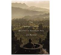 The Appropriation Of Religion In Southeast Asia And Beyond