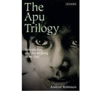 The Apu Trilogy: Satyajit Ray and the Making of an Epic Robinson, Andrew (Auteur)