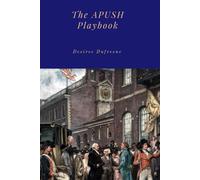 The APUSH Playbook-The Savvy Student’s Guide to Outsmarting the Exam: The Strategy-First Approach to Acing APUSH Without Memorizing Everything