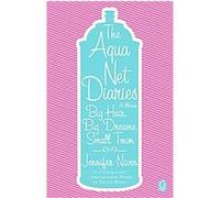 The Aqua Net Diaries Jennifer Niven (Auteur)