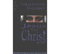 The Aquarian Gospel Of Jesus The Christ