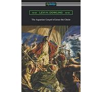 The Aquarian Gospel Of Jesus The Christ