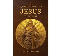 The Aquarian Gospel Of Jesus The Christ