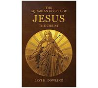 The Aquarian Gospel Of Jesus The Christ