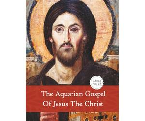 The Aquarian Gospel of Jesus the Christ (Large Print)