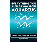 The Aquarius Book: Everything You Should Know About Aquarius: A Guide to Clarity and Growth (Pocketbook Edition)