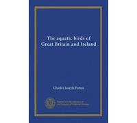 The aquatic birds of Great Britain and Ireland