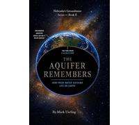 The Aquifer Remembers: How Fresh Water Sustains Life on Earth