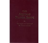 The Aquinas Prayer Book: The Prayers and Hymns of St. Thomas Aquinas