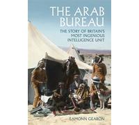 The Arab Bureau The Story of Britain’s Most Ingenious Intelligence Unit - Eamonn Gearon - Hurst Publishers - ebook (ePub) - Livre