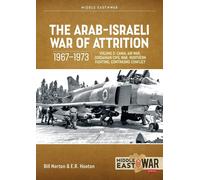 The Arab-Israeli War of Attrition, 1967-1973: Gaza, Jordanian Civil War, Golan and Lebanon Fighting, Continuing Conflict and Summary (3)