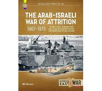The Arab-Israeli War of Attrition, 1967-1973: Gaza, Jordanian Civil War, Golan and Lebanon Fighting, Continuing Conflict and Summary (3)