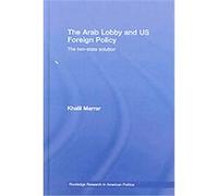 The Arab Lobby and US Foreign Policy, Routledge Research in American Politics Khalil Marrar (Auteur)