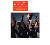 The Arab Predicament: Arab Political Thought and Practice since 1967