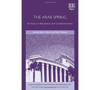 The Arab Spring: An Essay on Revolution and Constitutionalism (Elgar Monographs in Constitutional and Administrative Law Series) - [Livre en VO] Mark Tushnet, Antoni Abat I Ninet (Auteur)