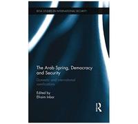 The Arab Spring, Democracy And Security