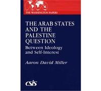 The Arab States and the Palestine Question, The Washington Papers Aaron David Miller (Auteur)