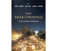 The Arab Uprisings: Catalysts, Dynamics, And Trajectories (Paperback) Fahed Al - Sumait, Nele Lenze, Michael C Hudson (Auteur)