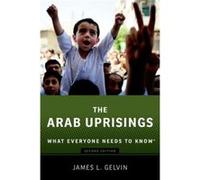 The Arab Uprisings What Everyone Needs To Know (Paperback) James L Gelvin, (Auteur)