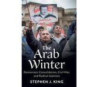 The Arab Winter by King & Stephen J. Georgetown University & Washington DC King Stephen J. Georgetown University Washington DC (Auteur)