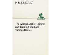 The Arabian Art Of Taming And Training Wild And Vicious Horses
