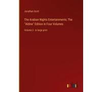 The Arabian Nights Entertainments; The "Aldine" Edition In Four Volumes