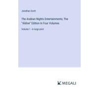The Arabian Nights Entertainments; The "Aldine" Edition In Four Volumes