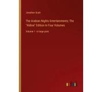 The Arabian Nights Entertainments; The "Aldine" Edition In Four Volumes