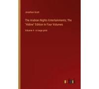 The Arabian Nights Entertainments; The "Aldine" Edition In Four Volumes