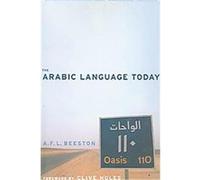The Arabic Language Today, Georgetown Classics in Arabic Language and Linguistics A. F. L. Beeston (Auteur)