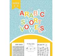 The Arabic Short Vowels: Learn How to Read the Quran - A Hands-On and Engaging Book Introducing Fatha, Kasra and Dhamma