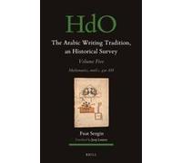 The Arabic Writing Tradition, An Historical Survey, Volume 5