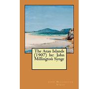The Aran Islands (1907) by: John Millington Synge