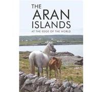 The Aran Islands: At the Edge of the World