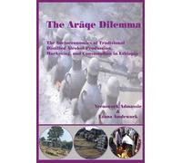 The Araqe Dilemma. The Socioeconomics Of Traditional Distilled Alcohol Production, Marketing, And Consumption In Ethiopia