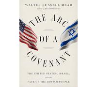 The Arc of a Covenant: The United States, Israel, and the Fate of the Jewish People