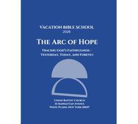 The Arc of Hope: Tracing God's Faithfulness - Yesterday, Today, and Forever