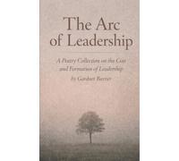 The Arc of Leadership: A Poetry Collection on the Cost and Formation of Leadership