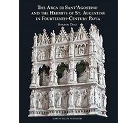 The Arca Di Sant'agostino And The Hermits Of St. Augustine In Fourteenth-Century Pavia