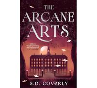 The Arcane Arts: A Thrilling Dark Academia Romance of Magic and Forbidden Love
