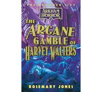 The Arcane Gamble of Harvey Walters: An Arkham Horror Novel