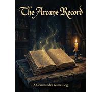 The Arcane Record: A Commander Game Log