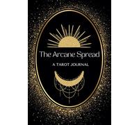 The Arcane Spread: A Tarot Journal