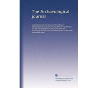 The Archaeological journal: published under the Council of the Royal archaeological institute of Great Britain and Ireland, for the encouragement and ... of the early and middle ages (Volume 44)
