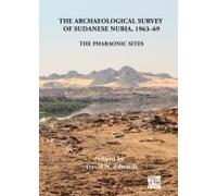 The Archaeological Survey Of Sudanese Nubia, 1963-69